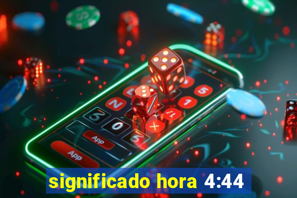 significado hora 4:44